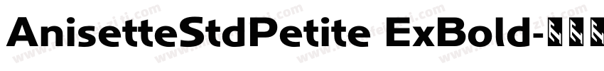 AnisetteStdPetite ExBold字体转换